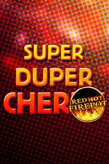 Демо Super Duper Cherry Red Hot Firepot | Казино Фараон играть без регистрации